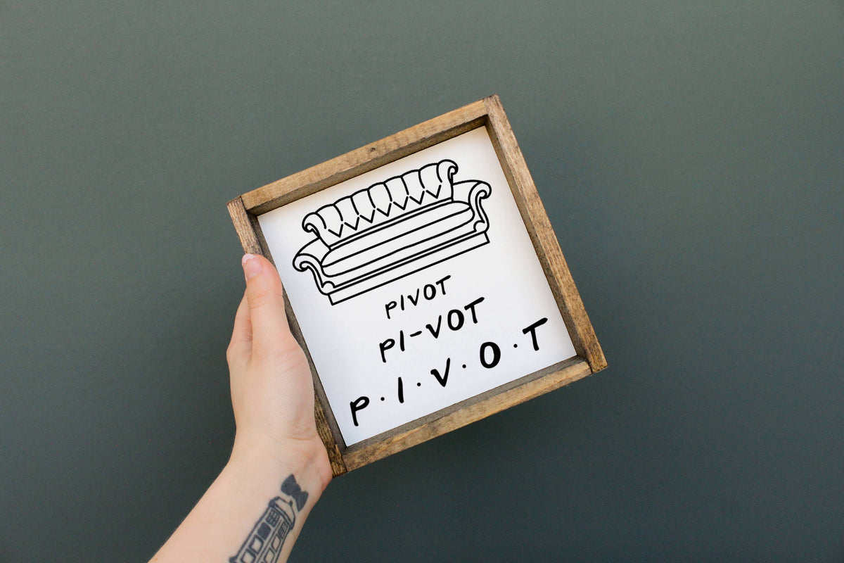 Pivot Friends Wood Sign